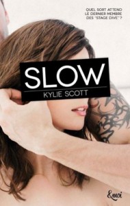 Stage Dive, tome 4 Slow de Kylie Scott